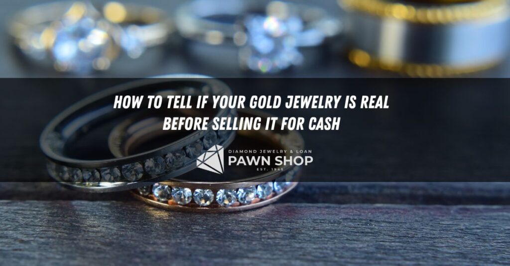 how to tell if your gold jewelry is real before selling it for cash