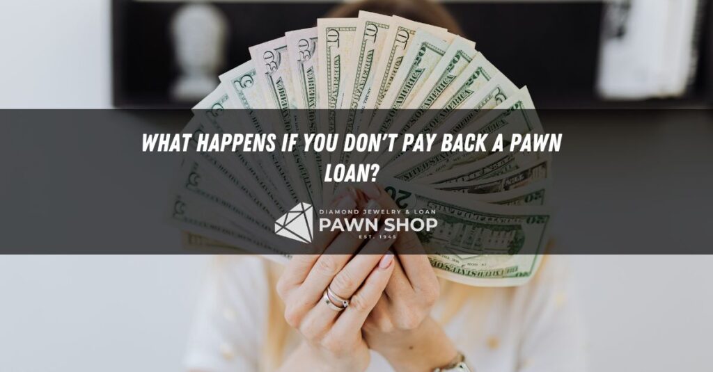 what happens if you dont pay back a pawn loan