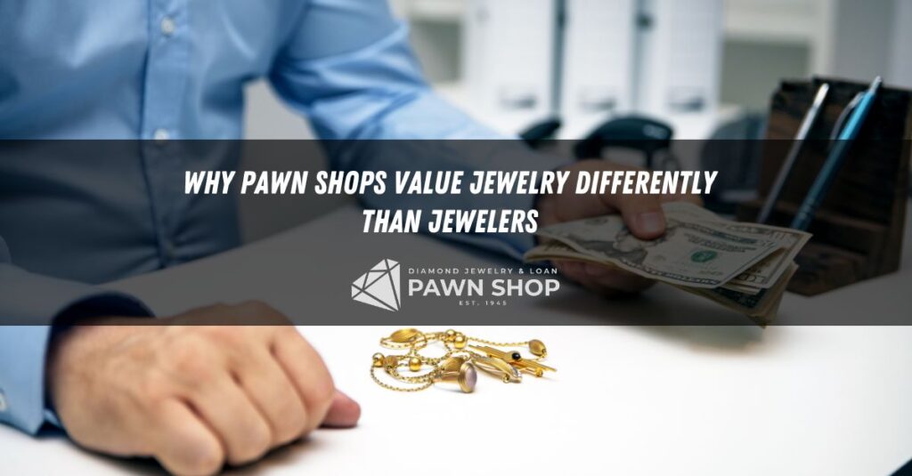 why pawn shops value jewelry differently than jewelers
